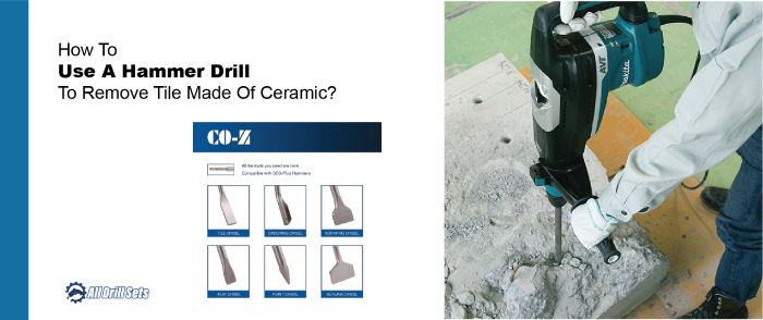 Hammer Drill To Remove Tile Made Of Ceramic
