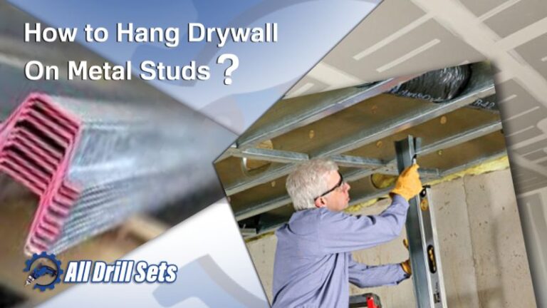 How to Hang Drywall On Metal Studs