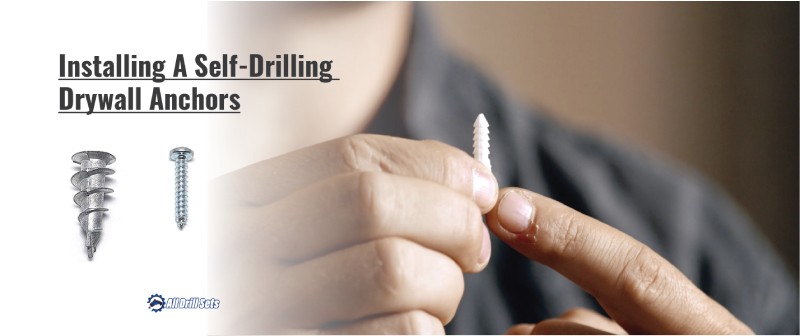 Installing A Self-Drilling Drywall Anchors | Alldrillsets.com