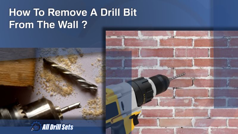 How To Remove A Drill Bit From The Wall