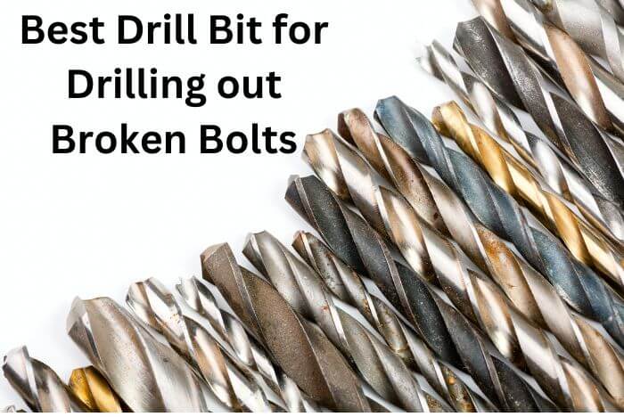 Best Drill Bit for Drilling out Broken Bolts 1